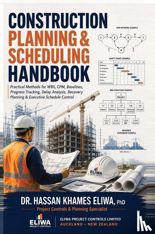 Eliwa, Hassan Khames - CONSTRUCTION PLANNING & SCHEDULING HANDBOOK