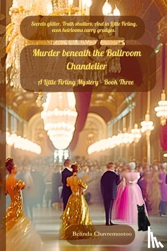 Chavremootoo, Belinda - Murder beneath the Ballroom Chandelier