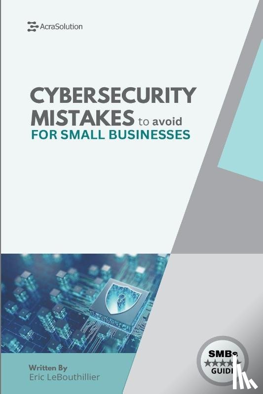 Lebouthillier, Eric - Cybersecurity Mistakes for SMBs to avoid