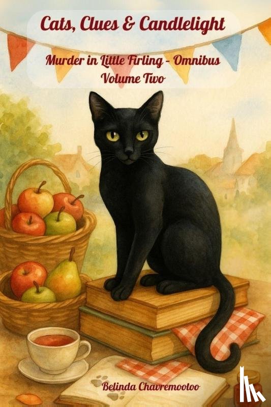 Chavremootoo, Belinda - Cats, Clues & Candlelight. Murder in Little Firling - Omnibus Volume Two