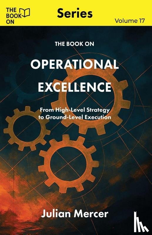 Mercer, Julian - The Book On Operational Excellence