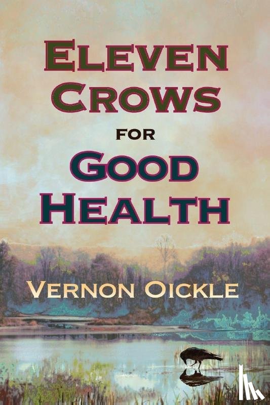 Oickle, Vernon - Eleven Crows for Good Health