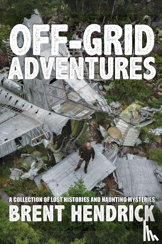 Hendrick, Brent - Off-Grid Adventures
