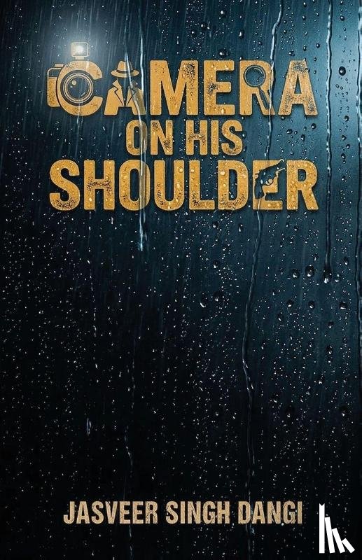 Dangi, Jasveer Singh - Camera On His Shoulder