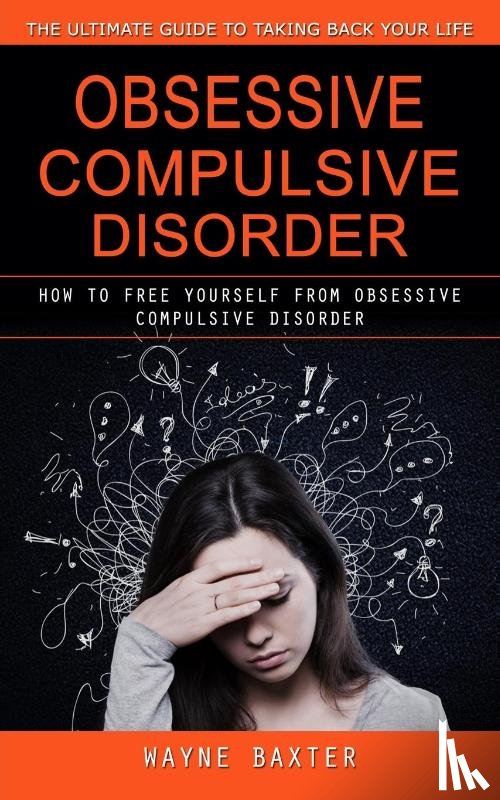Baxter, Wayne - Obsessive Compulsive Disorder