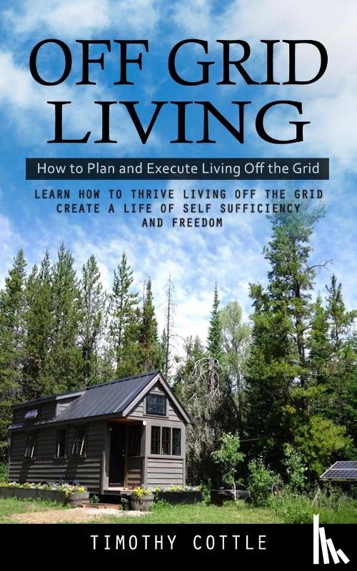 Cottle, Timothy - Off Grid Living