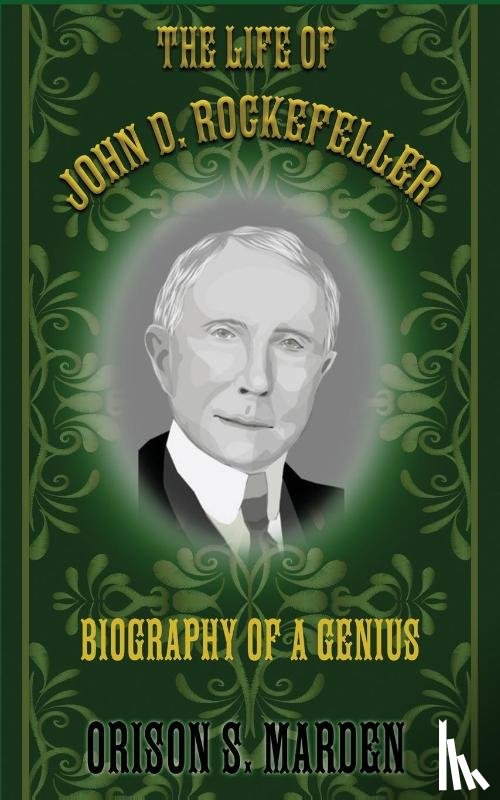 Marden, Orison S. - The Life of John D. Rockefeller