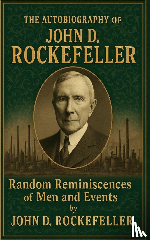 Rockefeller, John D. - The Autobiography of John D. Rockefeller