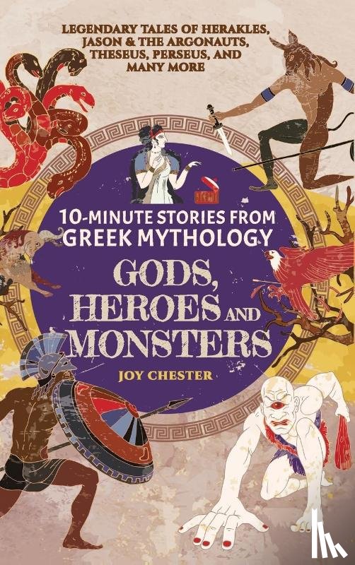 Chester, Joy - 10-Minute Stories From Greek Mythology - Gods, Heroes, and Monsters