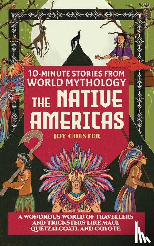 Chester, Joy - 10-Minute Stories From World Mythology - The Native Americas