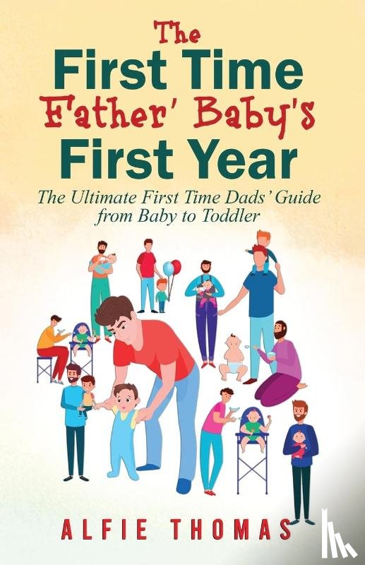 Thomas, Alfie - FIRST TIME FATHER' BABY'S FIRST YEAR