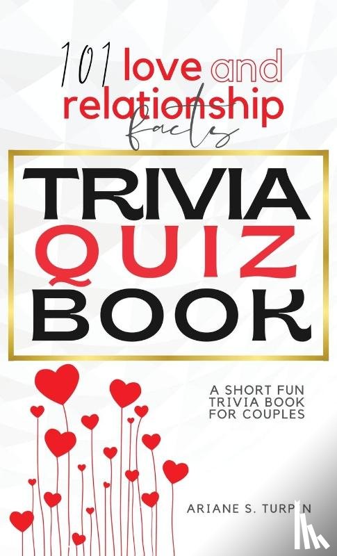Turpin, Ariane - 101 Love and Relationship Facts - Trivia Quiz Book