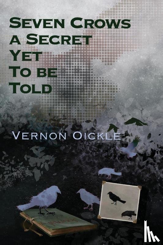 Oickle, Vernon - Seven Crows a Secret Yet To Be Told