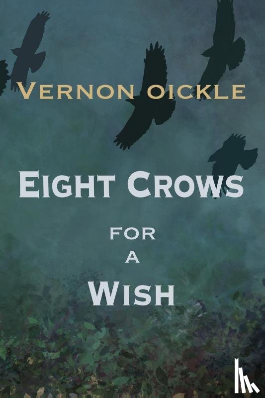 Oickle, Vernon - Eight Crows for a Wish