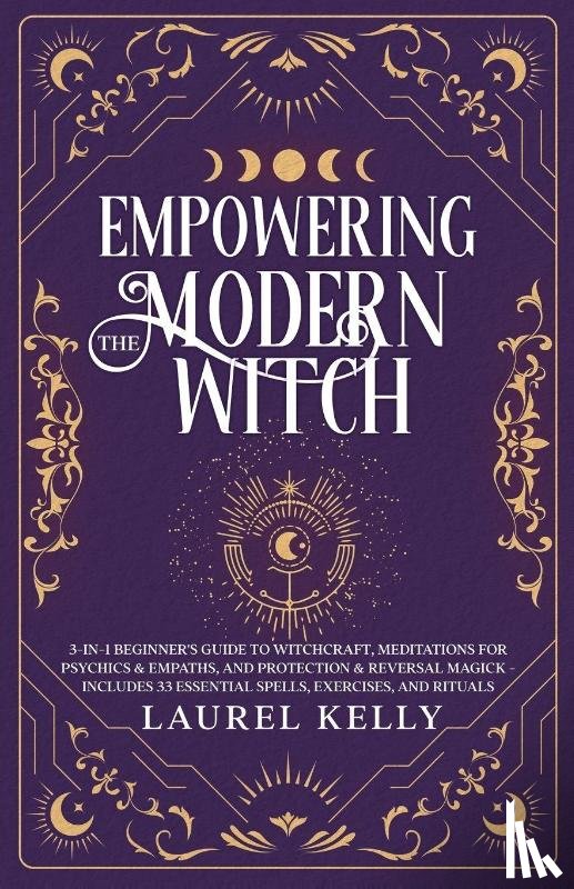 Kelly, Laurel - EMPOWERING THE MODERN WITCH
