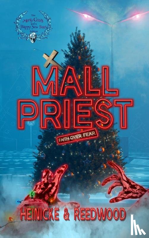 Heinicke, Chris G, Reedwood, Kate E - Mall Priest - The Merry Crisis and Happy New Fear Edition