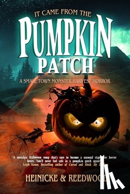 Heinicke, Chris G, Reedwood, Kate E - It Came From The Pumpkin Patch