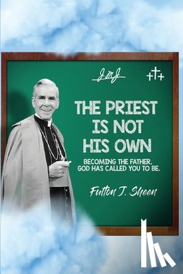 Sheen, Fulton J., Smith, Allan - The Priest Is Not His Own.