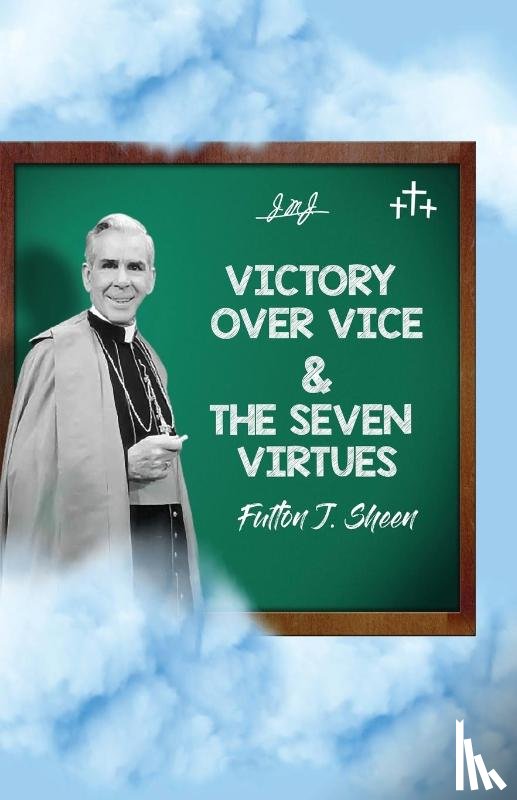 Sheen, Fulton J. - Victory Over Vice & The Seven Virtues