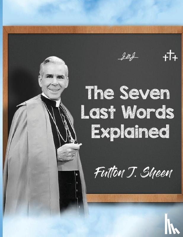 Sheen, Fulton J., Smith, Allan - The Seven Last Words Explained