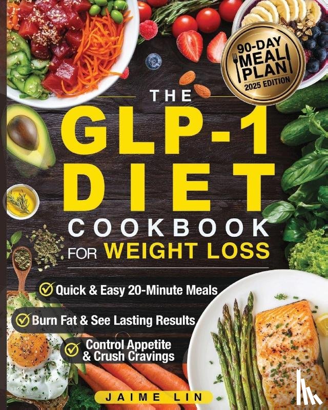 Lin, Jamie - The GLP-1 Diet Cookbook For Weight Loss