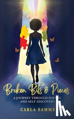 Samms, Carla - Broken Bits & Pieces: A Journey Through Poetry and Self-Discovery