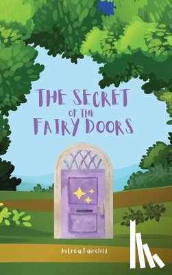 Fairchild, Astrea - The Secret of the Fairy Doors