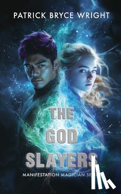 Wright, Patrick Bryce - The God Slayers