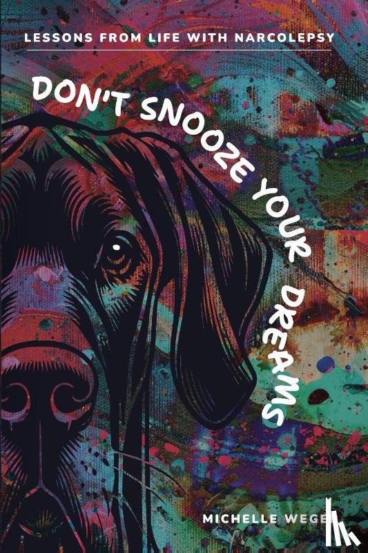 Weger, Michelle - Don't Snooze Your Dreams