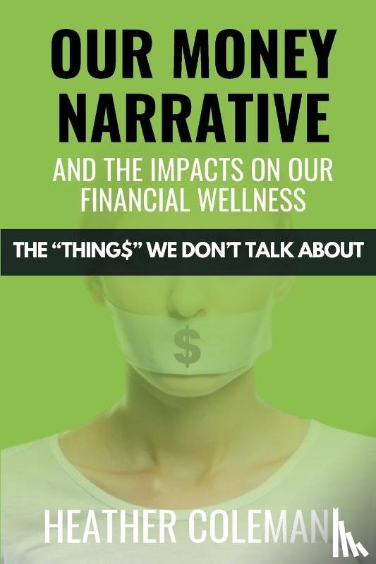 Coleman, Heather - Our Money Narrative and the Impacts on Our Financial Wellness