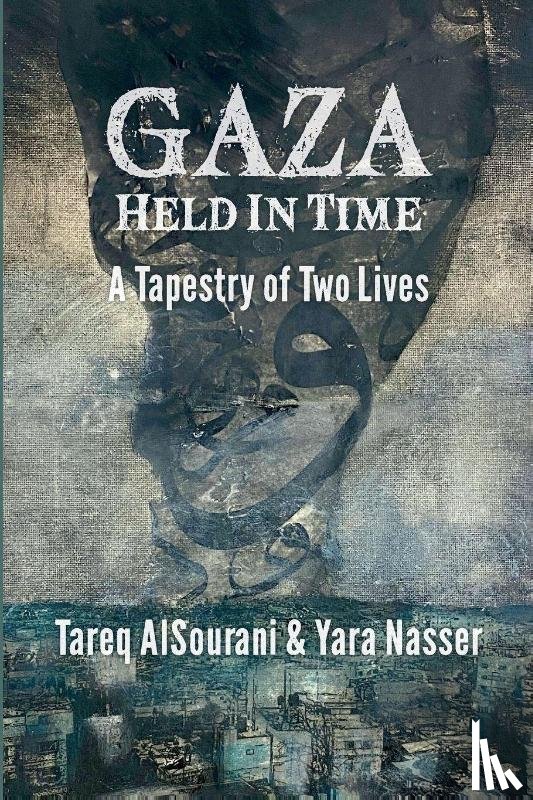 Alsourani, Tareq, Nasser, Yara - Gaza Held in Time