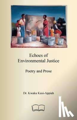 Kusi-Appiah, Kwaku - Echoes of Environmental Justice