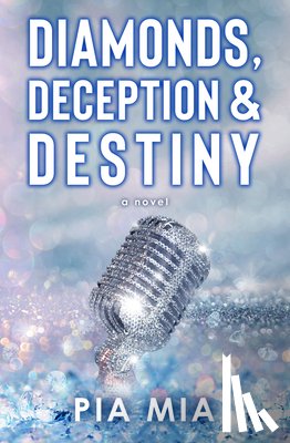 Mia, Pia - Diamonds, Deception & Destiny: A Starlight Novel