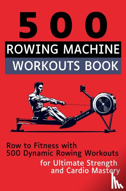 Vasquez, Mauricio, Publishing, Be. Bull - 500 Rowing Machine Workouts Book