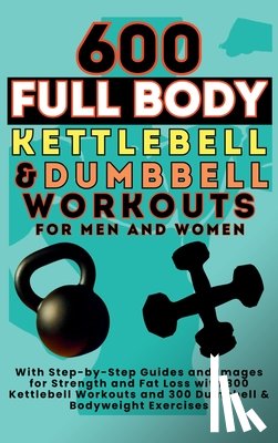 Vasquez, Mauricio, Publishing, Be. Bull - 600 Full Body Kettlebell & Dumbbell Workouts Book for Men and Women