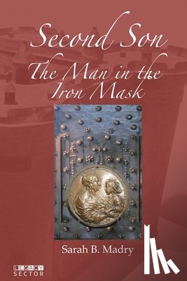 Madry, Sarah B. - Second Son: The Man in the Iron Mask