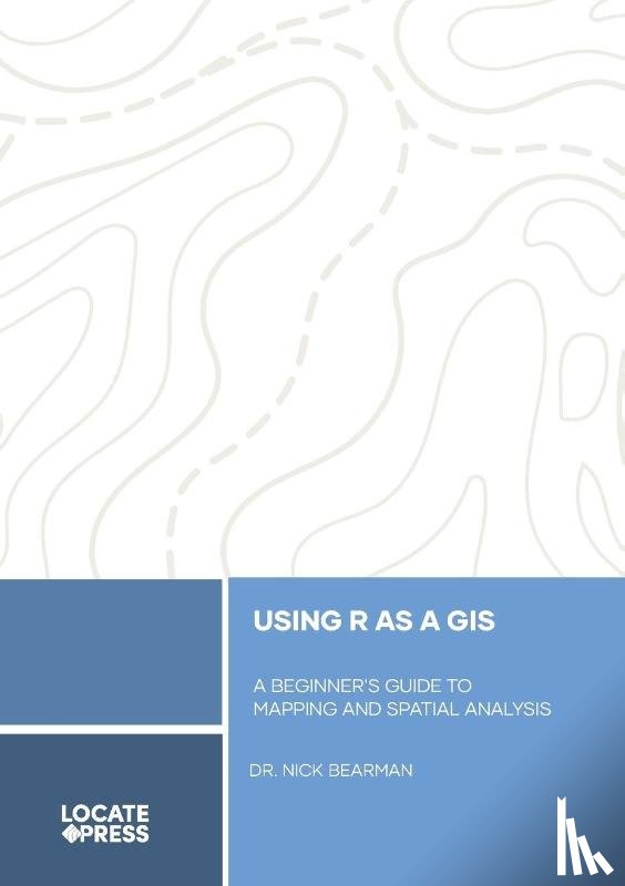 Bearman, Nick - Using R as a GIS