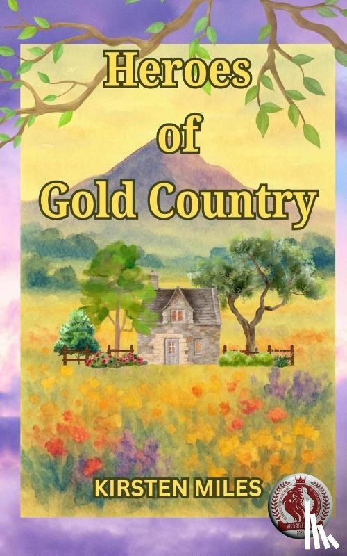 Miles, Kirsten - Heroes of Gold Country