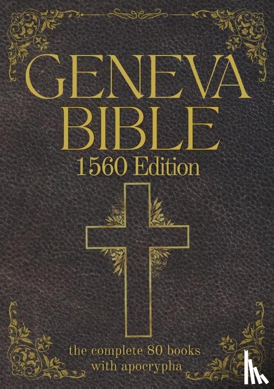 Gilby, Anthony, Wittingham, William - Geneva Bible 1560 Edition (Annotated) with Apocrypha