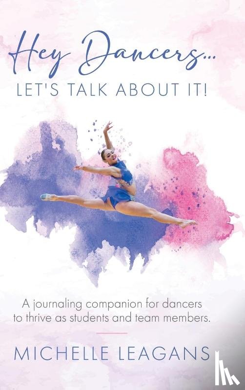 Leagans, Michelle - Hey Dancers...Let's Talk About It!