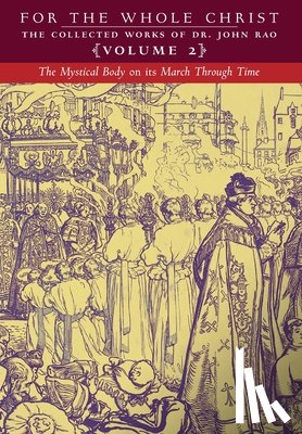 Rao, John C. - The Mystical Body on its March Through Time: Volume 2 (The Collected Works of Dr. John Rao)