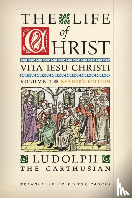 The Carthusian, Ludolph - The Life of Christ (Reader's Edition)