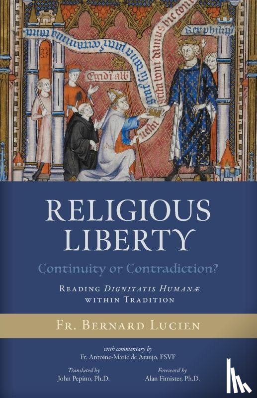 Lucien, Bernard, de Araujo FSVF, Antoine-Marie - Religious Liberty (Continuity or Contradiction?)