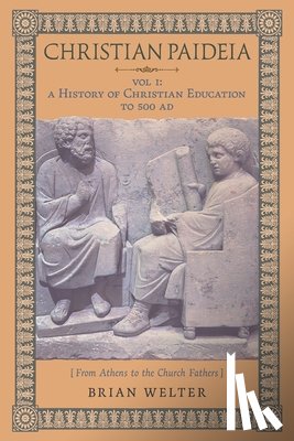 Welter, Brian - Christian Paideia (Vol. 1)