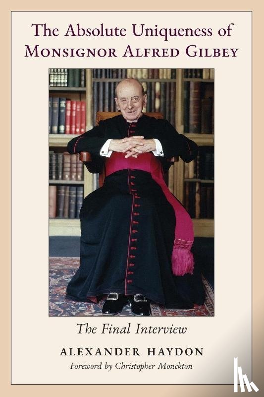 Haydon, Alexander - The Absolute Uniqueness of Monsignor Alfred Gilbey