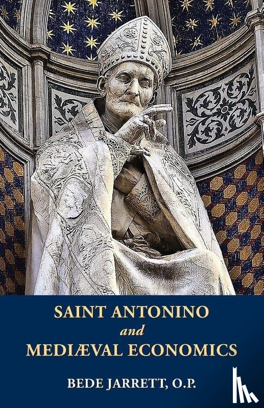 Jarrett, Bede - Saint Antonino and Mediaeval Economics