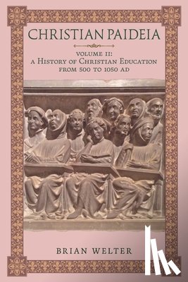 Welter, Brian - Christian Paideia (Vol. II)