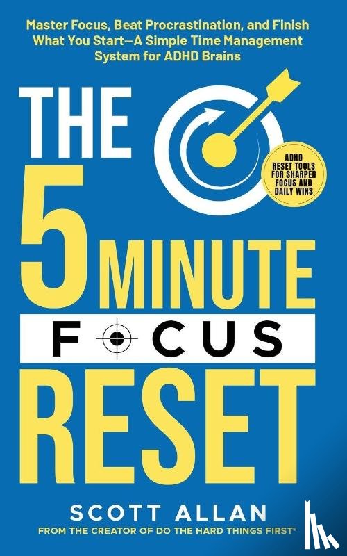 Allan, Scott - The 5-Minute Focus Reset (for ADHD Brains)