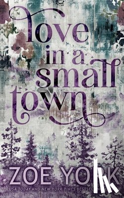 York, Zoe - Love in a Small Town: Ten Year Anniversary Edition