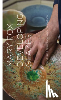 Fox, Mary - Developing Glazes: Low-Firing Reduction and Oxidation